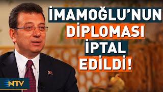 Son Dakika: Ekrem İmamoğlu'nun Diploması İptal Edildi! | NTV