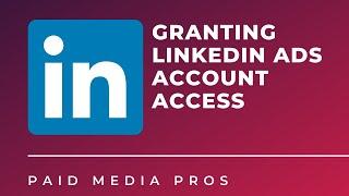 Granting LinkedIn Ads Account Access