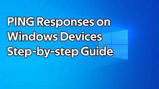 How to enable PING responses on Windows devices (ICMP Echo Requests)