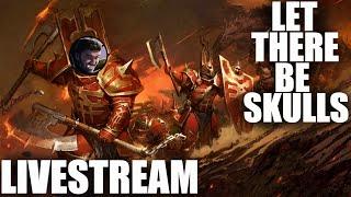 Let There Be Skulls - Khorne Livestream Campaign