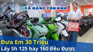 Chỉ 30 Triệu Có Ngay HONDA Sh 125 /160 2025 Quá Rẻ | XE MÁY GIÁ SỈ