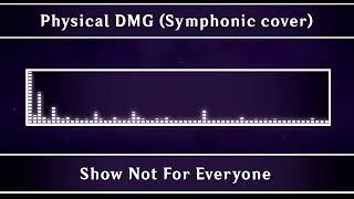 Show Not For Everyone - Physical DMG (Symphonic cover)