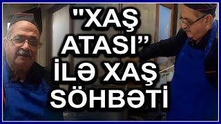 "Xaş atası" ilə XAŞ SÖHBƏTİ : Əvvəllər kişilər, indi isə qadınlar növbəyə durur