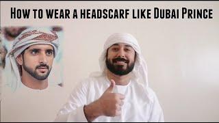 How To Wear A Shemagh | Headscarf | Keffiyeh Like Dubai Prince | Sheikh Hamdan - Fazza.