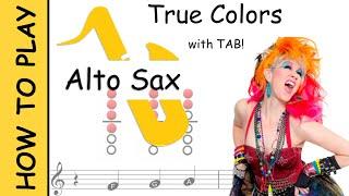 How to play True Colors on Alto Saxophone | Sheet Music with Tab