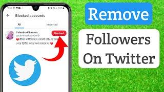 How To Remove Followers On Twitter ৷ Delete followers on Twitter