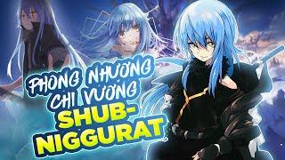 Phong Nhương Chi Vương Shub-Niggurath - 1 Trong 2 Ultimate Skill Mạnh Nhất Của Rimuru Tensei Slime