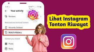 Cara Melihat Riwayat Tontonan di Instagram 2025 || Lihat Reel yang Baru Ditonton