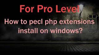 How to pecl php extensions install on windows?