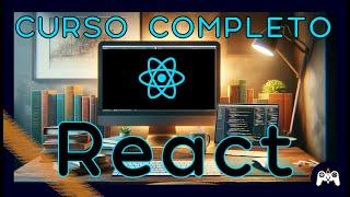 React - Curso COMPLETO desde 0  Paso a paso y con ejemplos 