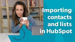 How to Import Contacts in HubSpot (2020 edition)