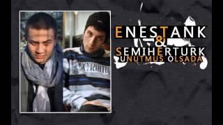 Enes Tank & Semih Ertürk - Unutmuş Olsada