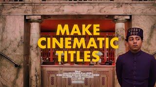 How To Create CINEMATIC Titles