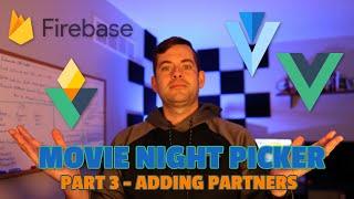 Tinder Style Movie Night Picker with Vue, Vuetify, Vuexfire, and Firebase | Part 3 - Adding Partners