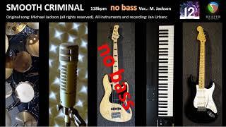 NO BASS "Smooth Criminal" instrumental cover  with MJ vocals, bassless, without bass, bass training