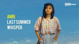 ANRI -  LAST SUMMER WHISPER (Unofficial Music Video With Romaji Lyrics)