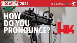 How do you pronounce Heckler and Koch?