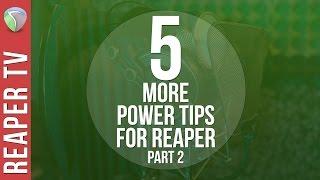 5 More Awesome Essential Power Tips for Reaper