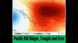 Pacific NW Weather: Ridges, Troughs and Fires and Summer rolls on