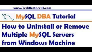 How to Uninstall or Remove Multiple MySQL Servers from Windows Machine - MySQL DBA Tutorial