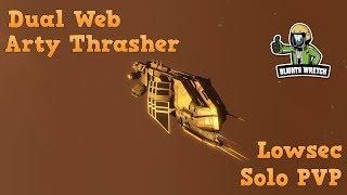 Lowsec Solo PVP [Dual Web Arty Thrasher]