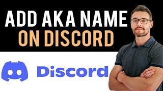  How To Add AKA Name Discord (Full Guide)