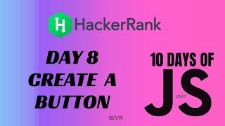 Day 8 : Create a Button | 10 Days of Javascript