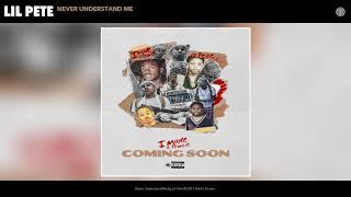 Lil Pete - Never Understand Me (Audio)