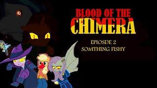 Blood of the CHIMERA episode 2 Something Fishy