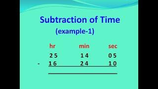 Subtraction of Time(Hours,minutes and seconds)