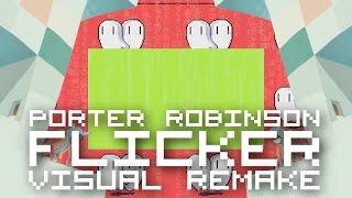 Porter Robinson - Flicker 【ＶＩＳＵＡＬ ＲＥＭＡＫＥ】