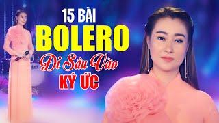 15 Bài Bolero Trữ Tình KHÔNG QUẢNG CÁO Đi Sâu Vào Ký Ức Khán Giả Không Thể Nào Quên