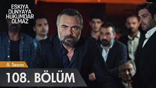 Eşkıya Dünyaya Hükümdar Olmaz 108. Bölüm