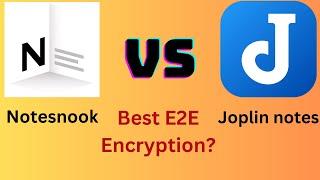 Joplin vs Notesnook Which is the better note taking app with  E2E encryption? Review