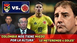 MIRA LO QUE DIJO PRENSA BOLIVIANA de COLOMBIA "NOS TIENEN MIEDO x la ALTURA" "LE METEREMOS 4 GOLES"