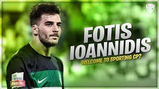 Fotis Ioannidis - Welcome to Sporting CP? | 2024