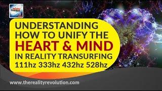 Understanding How To Unify The Heart And Mind in Reality Transurfing® 111hz 432hz 528hz 777hz 963hz