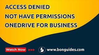 Licensed Users Get Access Denied Does Not Have Permissions to Access Resource OneDrive for Business