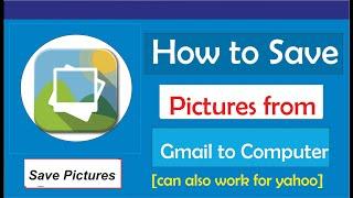 How to Save Pictures from Gmail to Computer