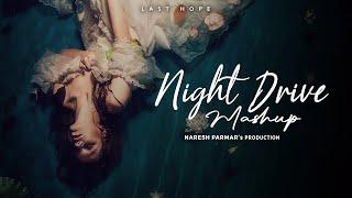 Last Hope | Night Drive Mashup | Nonstop Jukebox | Naresh Parmar | Year End 2024