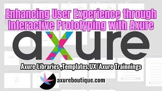 Enhancing User Experience through Interactive Prototyping with Axure