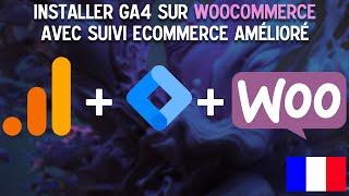  Configurer GA4 ecommerce tracking pour woocommerce