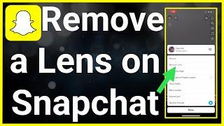 How To Remove Lens On Snapchat