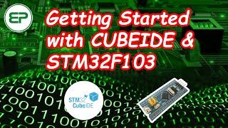 Getting Started with CubeIDE and STM32F103 | Embedded Programmer