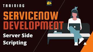 #3 ServiceNow Developer Training | Server Side Scripting