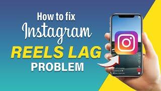 How To Fix Instagram Reels Lag Problem (2024)