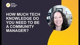 How Much Technical Knowledge Do You Need To Be A Community Manager?