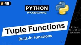 Tuple Functions in Python | Built-in Functions | Python Tutorial For Beginners Part #40