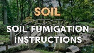 Soil Fumigation Instructions