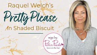 PRETTY PLEASE by RAQUEL WELCH in Shaded Biscuit Wig Review - WigsByPattisPearls.com